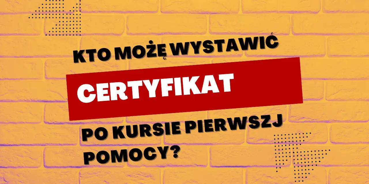 Kto może wystawić zaświadczenie o ukończeniu kursu pierwszej pomocy? Sprawdź ważne informacje