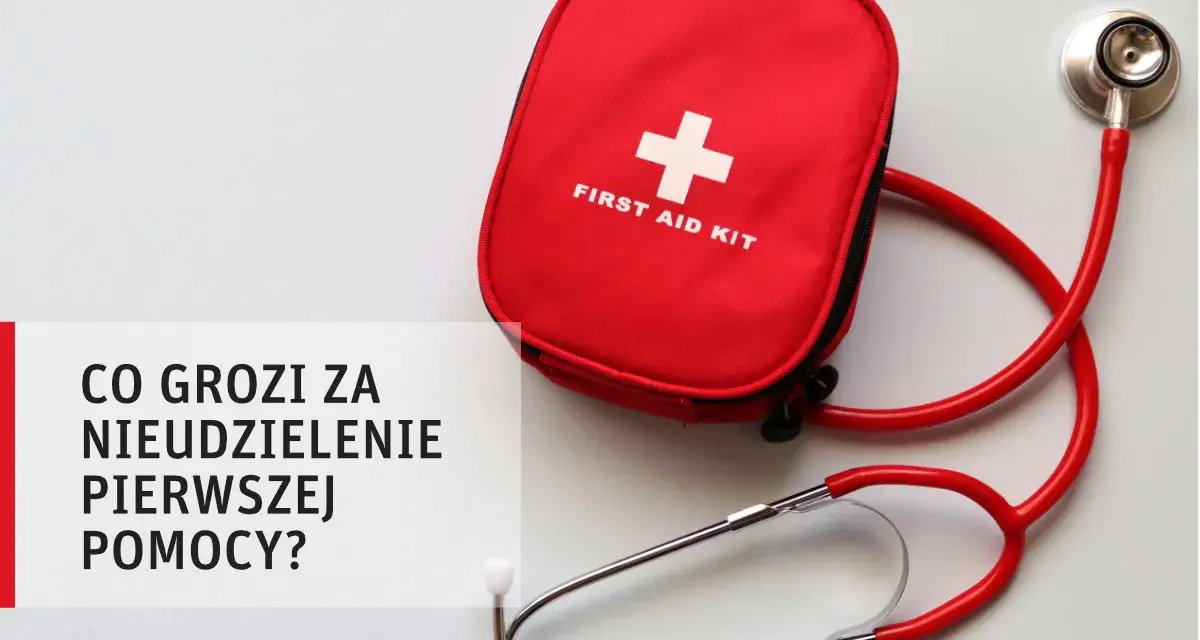 Co grozi za nieudzielenie pierwszej pomocy? Poznaj kary i obowiązki