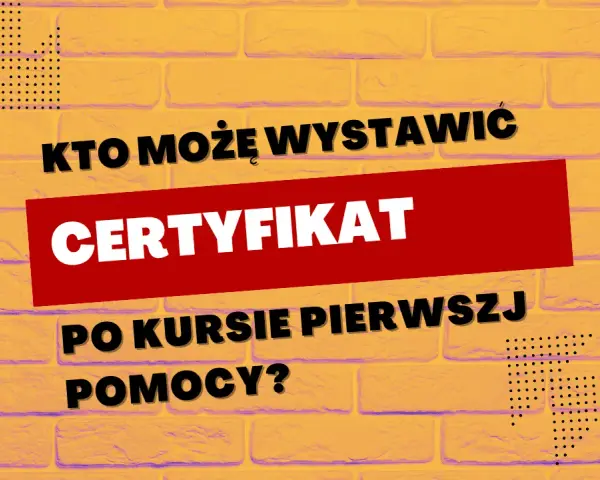 Kto może wystawić zaświadczenie o ukończeniu kursu pierwszej pomocy? Sprawdź ważne informacje