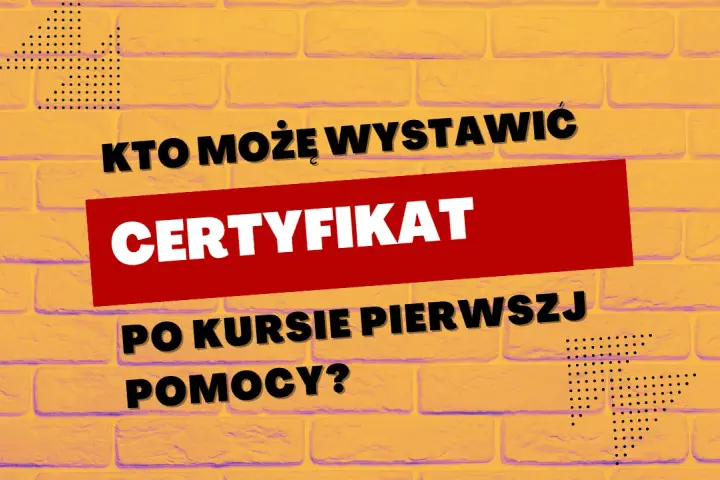 Kto może wystawić zaświadczenie o ukończeniu kursu pierwszej pomocy? Sprawdź ważne informacje